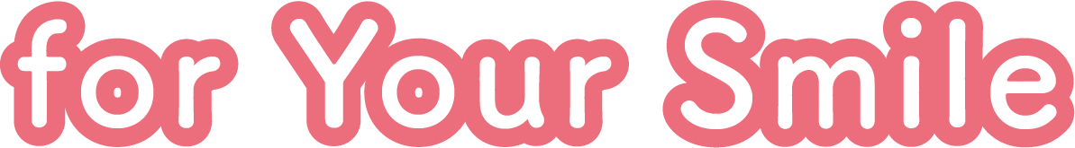 for Your Smile